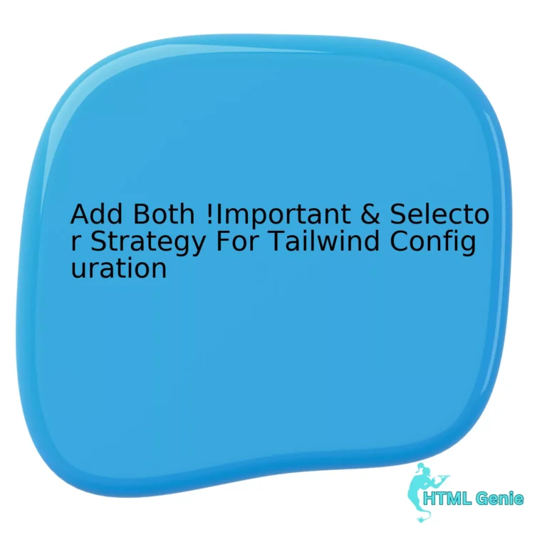 Add Both !Important & Selector Strategy For Tailwind Configuration