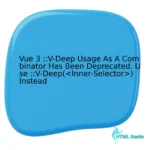 Vue 3 ::V-Deep Usage As A Combinator Has Been Deprecated. Use ::V-Deep() Instead