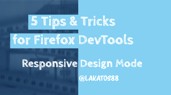 responsive web design devtools - 5 Tips and Tricks for Firefox DevTools - Responsive Design Mode